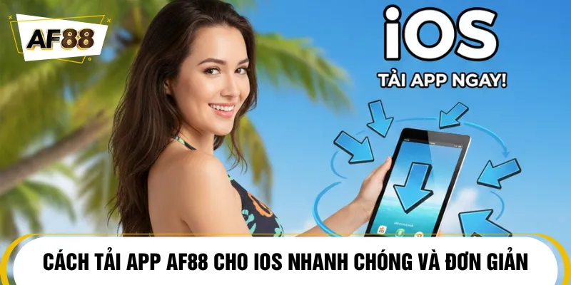 Download app AF88 trên iOS chỉ trong vài thao tác